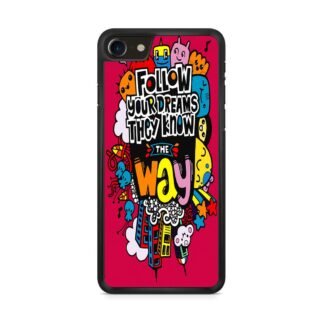 Follow Your Dream They Know The Way iPhone 7 / 8 / SE 2020 / SE 2022 Case