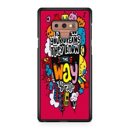 Follow Your Dream They Know The Way Samsung Galaxy Note 9 Case