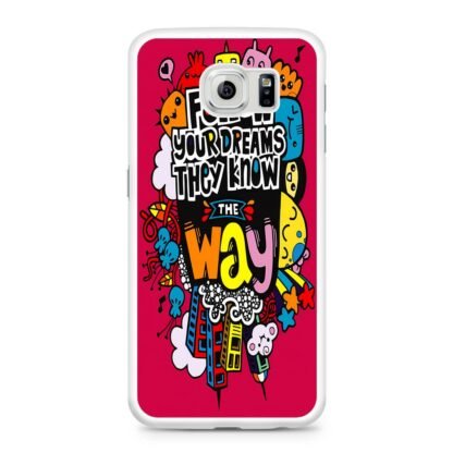 Follow Your Dream They Know The Way Samsung Galaxy S6 / S6 Edge / S6 Edge Plus Case - Image 2