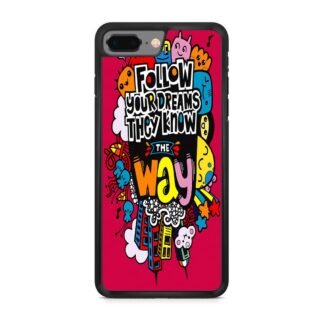 Follow Your Dream They Know The Way iPhone 7 Plus / 8 Plus Case