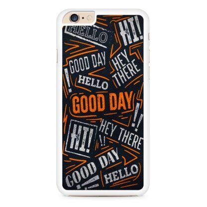 Hello Hey There Good Day iPhone 6 / 6S / 6 Plus / 6S Plus Case - Image 2