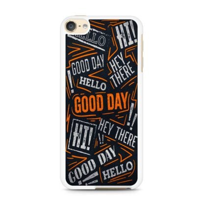 Hello Hey There Good Day iPod Touch 6 / 7 Case - Image 2