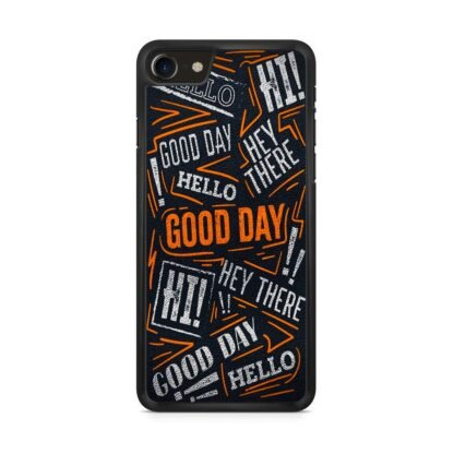 Hello Hey There Good Day iPhone 7 / 8 / SE 2020 / SE 2022 Case