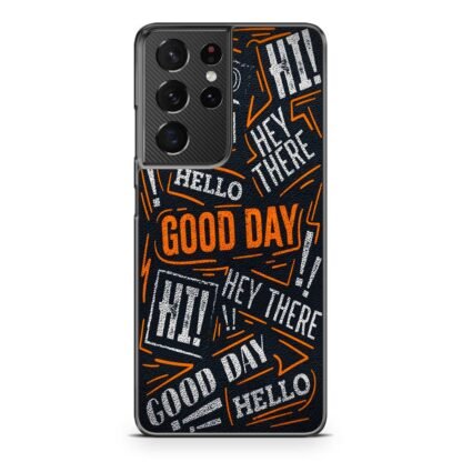 Hello Hey There Good Day Samsung Galaxy S21 / S21 Plus / S21 Ultra / S21 FE Case