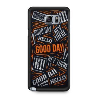 Hello Hey There Good Day Samsung Galaxy Note 5 Case