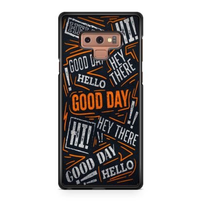 Hello Hey There Good Day Samsung Galaxy Note 9 Case
