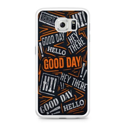 Hello Hey There Good Day Samsung Galaxy S6 / S6 Edge / S6 Edge Plus Case - Image 2
