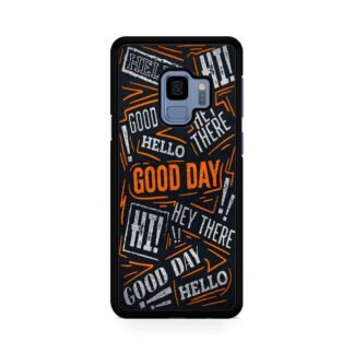 Hello Hey There Good Day Samsung Galaxy S9 / S9 Plus Case