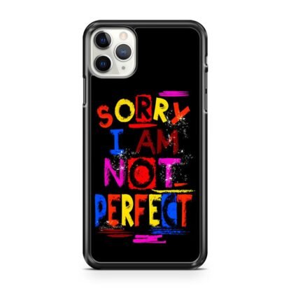 Sorry I Am Not Perfect Quote iPhone 12 / 12 Pro / 12 Pro Max / 12 Mini Case