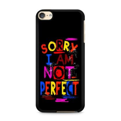 Sorry I Am Not Perfect Quote iPod Touch 6 / 7 Case