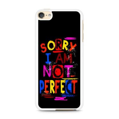 Sorry I Am Not Perfect Quote iPod Touch 6 / 7 Case - Image 2