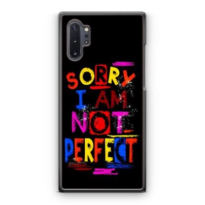 Sorry I Am Not Perfect Quote Samsung Galaxy Note 10 / Note 10 Plus Case