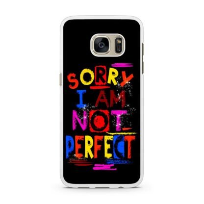 Sorry I Am Not Perfect Quote Samsung Galaxy S7 / S7 Edge Case - Image 2