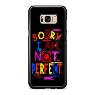Sorry I Am Not Perfect Quote Samsung Galaxy S8 / S8 Plus Case