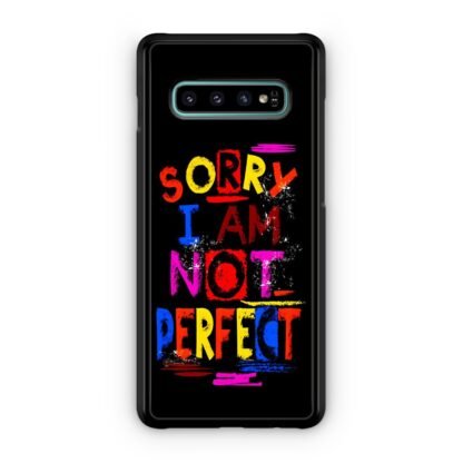 Sorry I Am Not Perfect Quote Samsung Galaxy S10 / S10e / S10 Plus / S10 5G Case