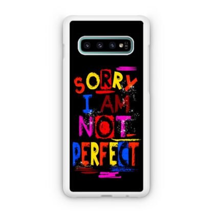 Sorry I Am Not Perfect Quote Samsung Galaxy S10 / S10e / S10 Plus / S10 5G Case - Image 2