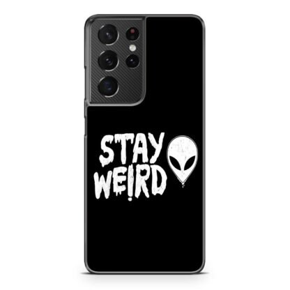 Stay Weird Black Quote Samsung Galaxy S21 / S21 Plus / S21 Ultra / S21 FE Case
