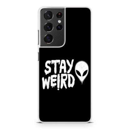 Stay Weird Black Quote Samsung Galaxy S21 / S21 Plus / S21 Ultra / S21 FE Case - Image 2