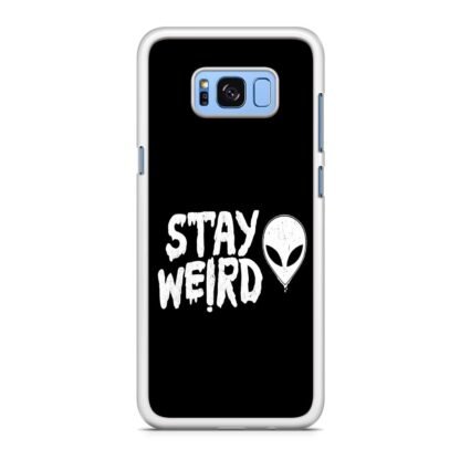 Stay Weird Black Quote Samsung Galaxy S8 / S8 Plus Case - Image 2