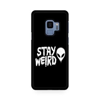 Stay Weird Black Quote Samsung Galaxy S9 / S9 Plus Case