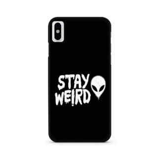 Stay Weird Black Quote iPhone X / XR / XS / XS Max Case