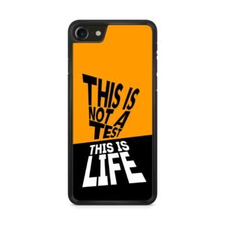 This Is Not A Test This Is Life iPhone 7 / 8 / SE 2020 / SE 2022 Case