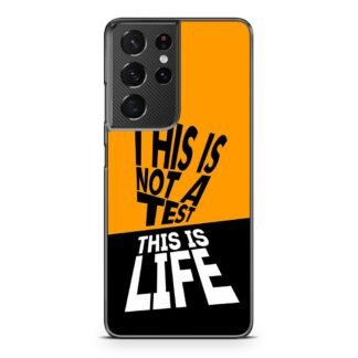 This Is Not A Test This Is Life Samsung Galaxy S21 / S21 Plus / S21 Ultra / S21 FE Case