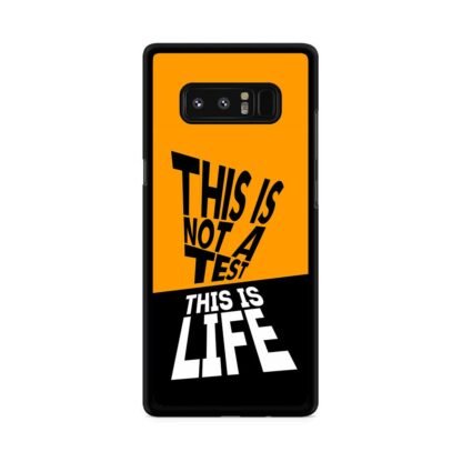 This Is Not A Test This Is Life Samsung Galaxy Note 8 Case