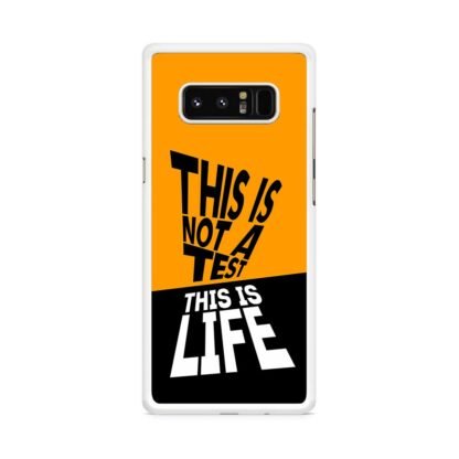 This Is Not A Test This Is Life Samsung Galaxy Note 8 Case - Image 2
