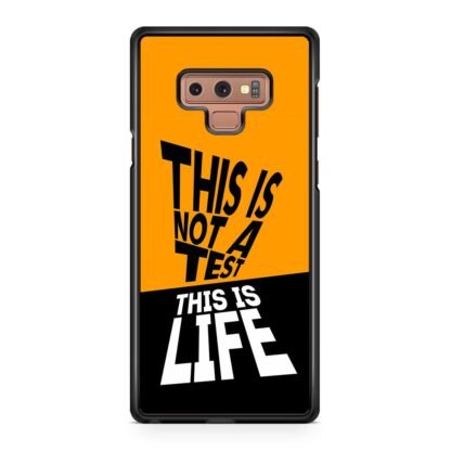This Is Not A Test This Is Life Samsung Galaxy Note 9 Case