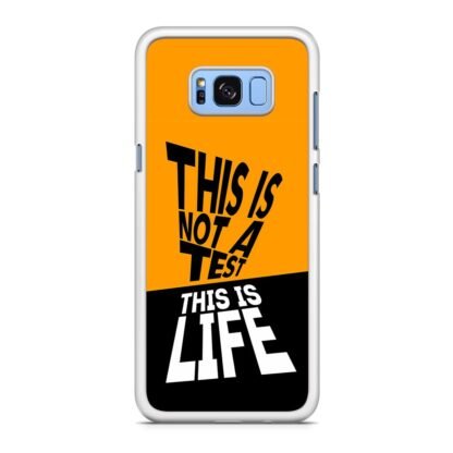 This Is Not A Test This Is Life Samsung Galaxy S8 / S8 Plus Case - Image 2