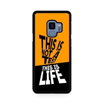 This Is Not A Test This Is Life Samsung Galaxy S9 / S9 Plus Case
