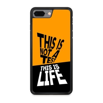 This Is Not A Test This Is Life iPhone 7 Plus / 8 Plus Case