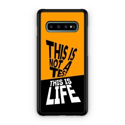 This Is Not A Test This Is Life Samsung Galaxy S10 / S10e / S10 Plus / S10 5G Case