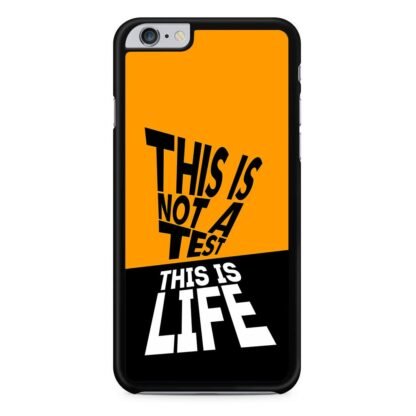 This Is Not A Test This Is Life iPhone 6 / 6S / 6 Plus / 6S Plus Case