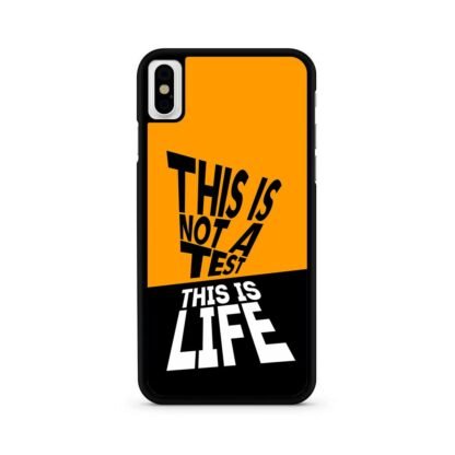 This Is Not A Test This Is Life iPhone X / XR / XS / XS Max Case
