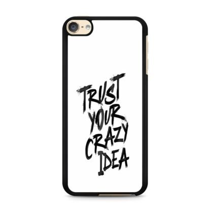Trust Your Crazy Idea iPod Touch 6 / 7 Case
