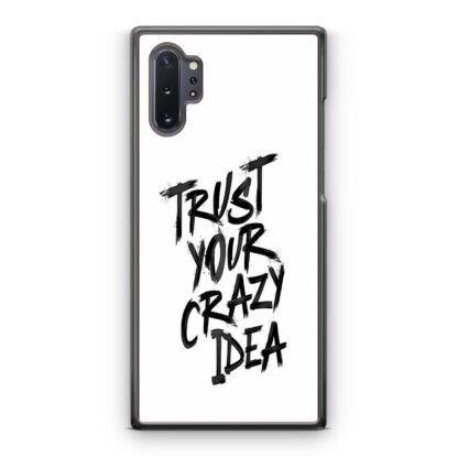 Trust Your Crazy Idea Samsung Galaxy Note 10 / Note 10 Plus Case