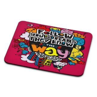 Follow Your Dream They Know The Way Mouse Pad