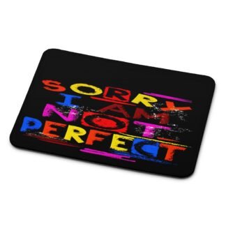 Sorry I Am Not Perfect Quote Mouse Pad