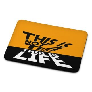 This Is Not A Test This Is Life Mouse Pad