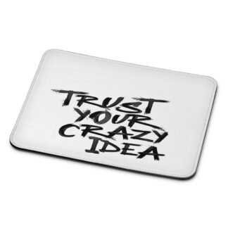 Trust Your Crazy Idea Mouse Pad
